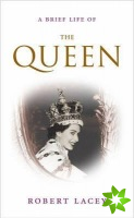 Brief Life of the Queen