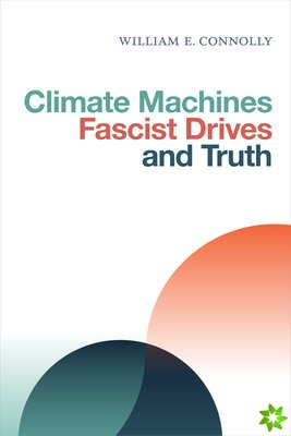 Climate Machines, Fascist Drives, and Truth