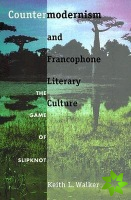 Countermodernism and Francophone Literary Culture