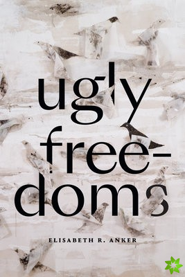 Ugly Freedoms