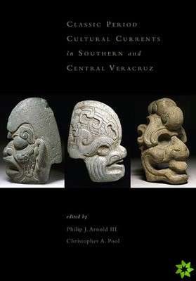 Classic-Period Cultural Currents in Southern and Central Veracruz