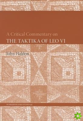 Critical Commentary on The Taktika of Leo VI