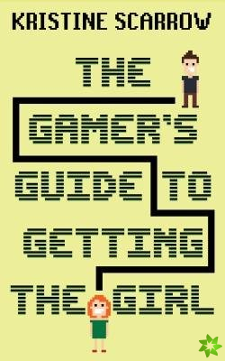 Gamer's Guide to Getting the Girl