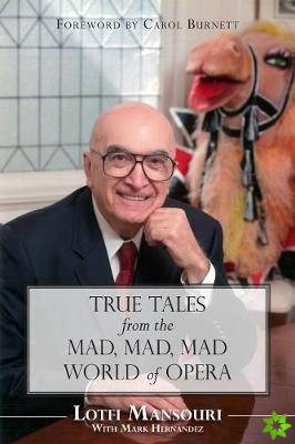 True Tales from the Mad, Mad, Mad World of Opera