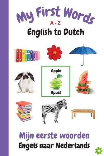 My First Words A - Z English to Dutch