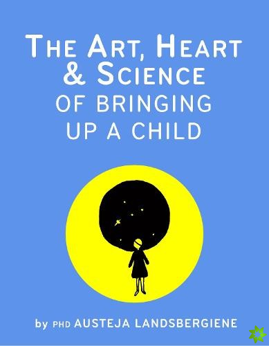 Art, Heart and Science of Bringing Up a Child
