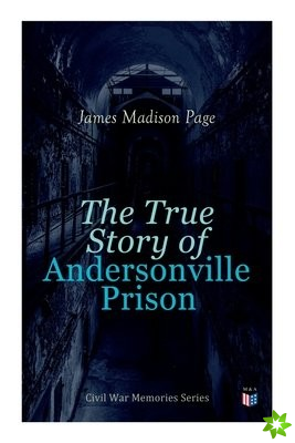 True Story of Andersonville Prison