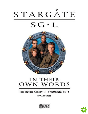 Stargate SG-1: In Their Own Words Volume 1