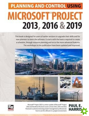 Planning and Control Using Microsoft Project 2013, 2016 & 2019