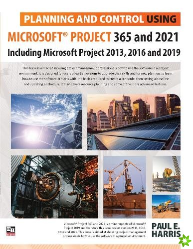Planning and Control Using Microsoft Project 365 and 2021