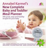Annabel Karmels New Complete Baby & Toddler Meal Planner: No.1 Bestseller with new finger food guidance & recipes