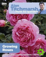 Alan Titchmarsh How to Garden: Growing Roses