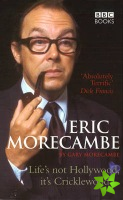 Eric Morecambe: Life's Not Hollywood It's Cricklewood