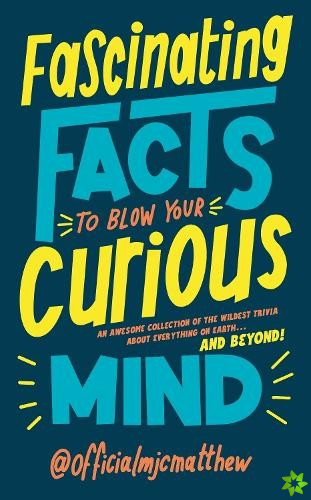 Fascinating Facts to Blow Your Curious Mind