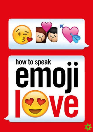 How to Speak Emoji Love