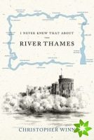 I Never Knew That About the River Thames