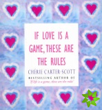 If Love Is A Game, These Are The Rules