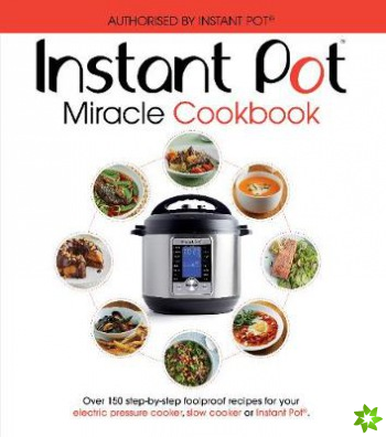 Instant Pot Miracle Cookbook