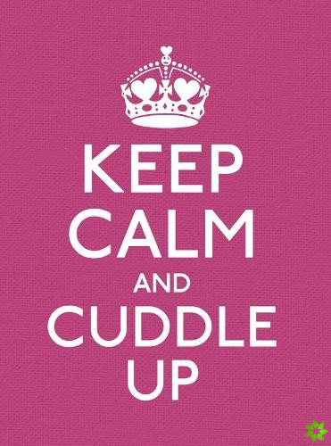Keep Calm and Cuddle Up