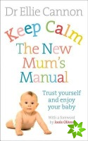 Keep Calm: The New Mum's Manual