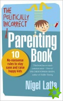 Politically Incorrect Parenting Book