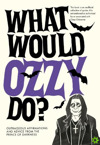 What Would Ozzy Do?