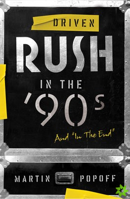 Driven: Rush In The 90s And In The End