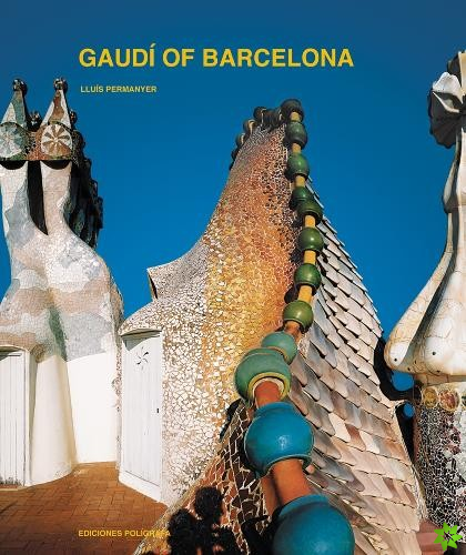 Gaudi of Barcelona