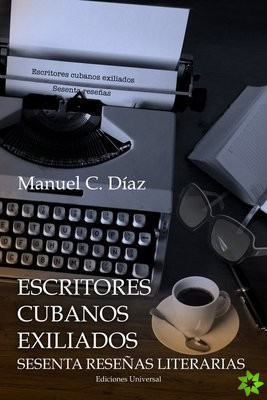 Escritores Cubanos Exiliados Sesenta Resenas Literarias