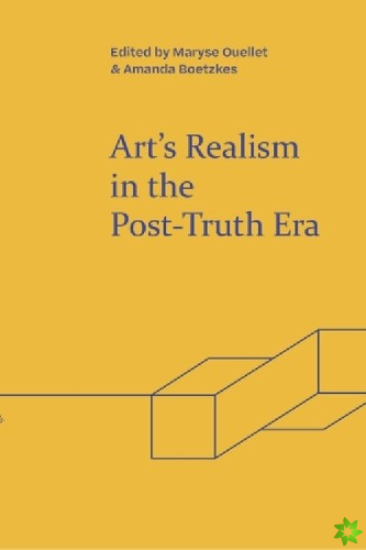Art's Realism in the Post-Truth Era