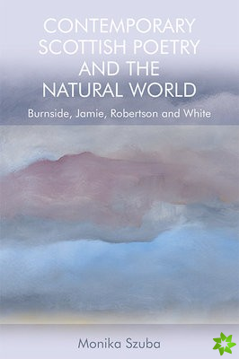 Contemporary Scottish Poetry and the Natural World