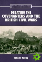 Debating the Covenanters and the British Civil Wars