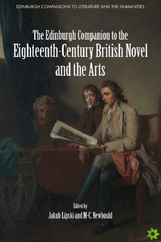 Edinburgh Companion to the Eighteenth-Century British Novel and the Arts