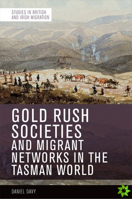 Gold Rush Societies and Migrant Networks in the Tasman World
