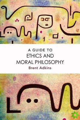 Guide to Ethics and Moral Philosophy