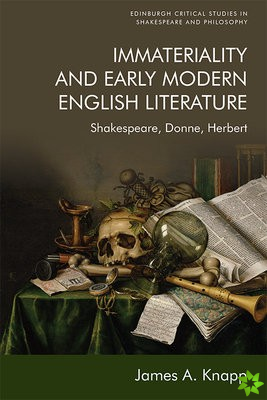 Immateriality and Early Modern English Literature