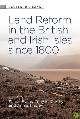 Land Reform in the British and Irish Isles Since 1800