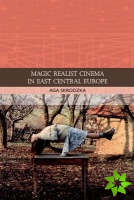 Magic Realist Cinema in East Central Europe