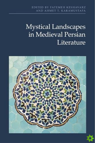 Mystical Landscapes in Medieval Persian Literature