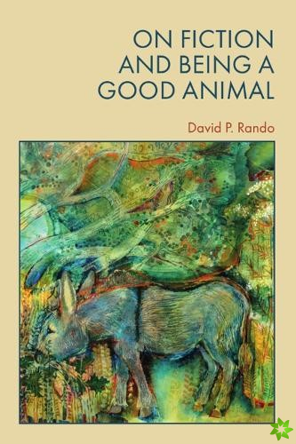 On Fiction and Being a Good Animal