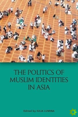 Politics of Muslim Identities in Asia