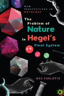 Problem of Nature in Hegel's Final System