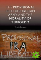 Provisional Irish Republican Army and the Morality of Terrorism