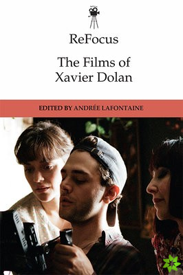 Refocus: The Films of Xavier Dolan