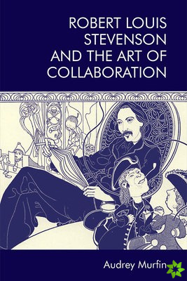 Robert Louis Stevenson and the Art of Collaboration