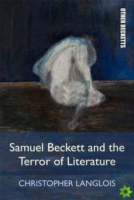 Samuel Beckett and the Terror of Literature