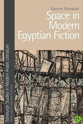Space in Modern Egyptian Fiction