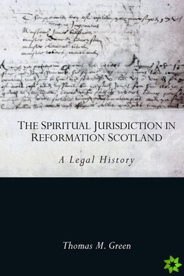 Spiritual Jurisdiction in Reformation Scotland