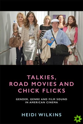 Talkies, Road Movies and Chick Flicks