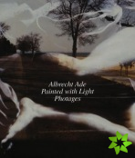 Albrecht Ade, Painted with Light, Photages